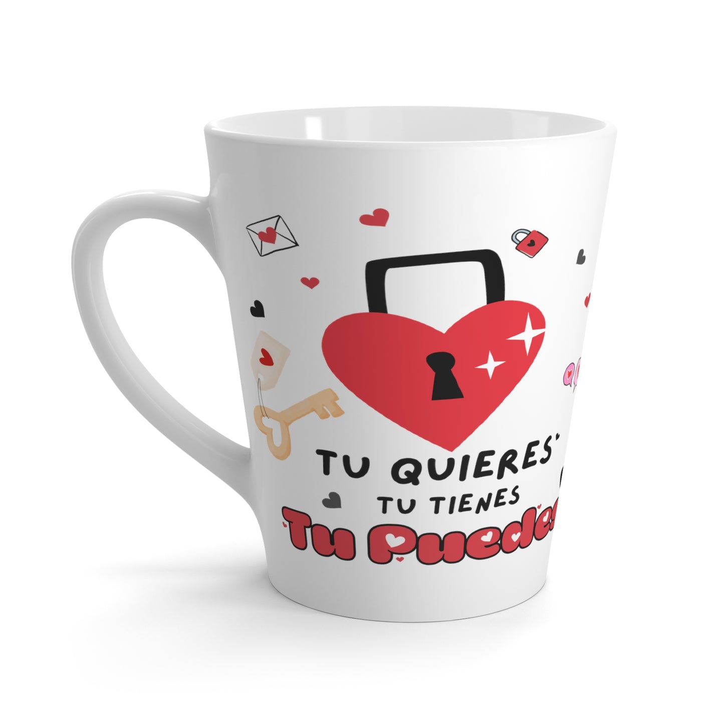 Tu Quieres Tu Tienes Tu Puedes - Taza De Cafe con Leche - Latte Mug